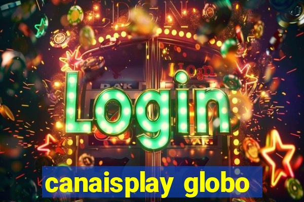 canaisplay globo